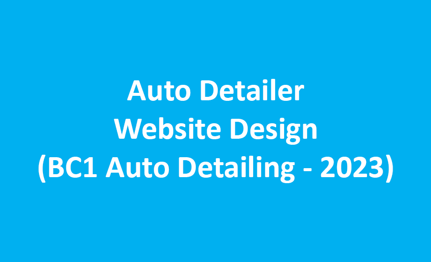 Full Website Design for an Auto Detailer (bc1autodetailing.com - 2023)